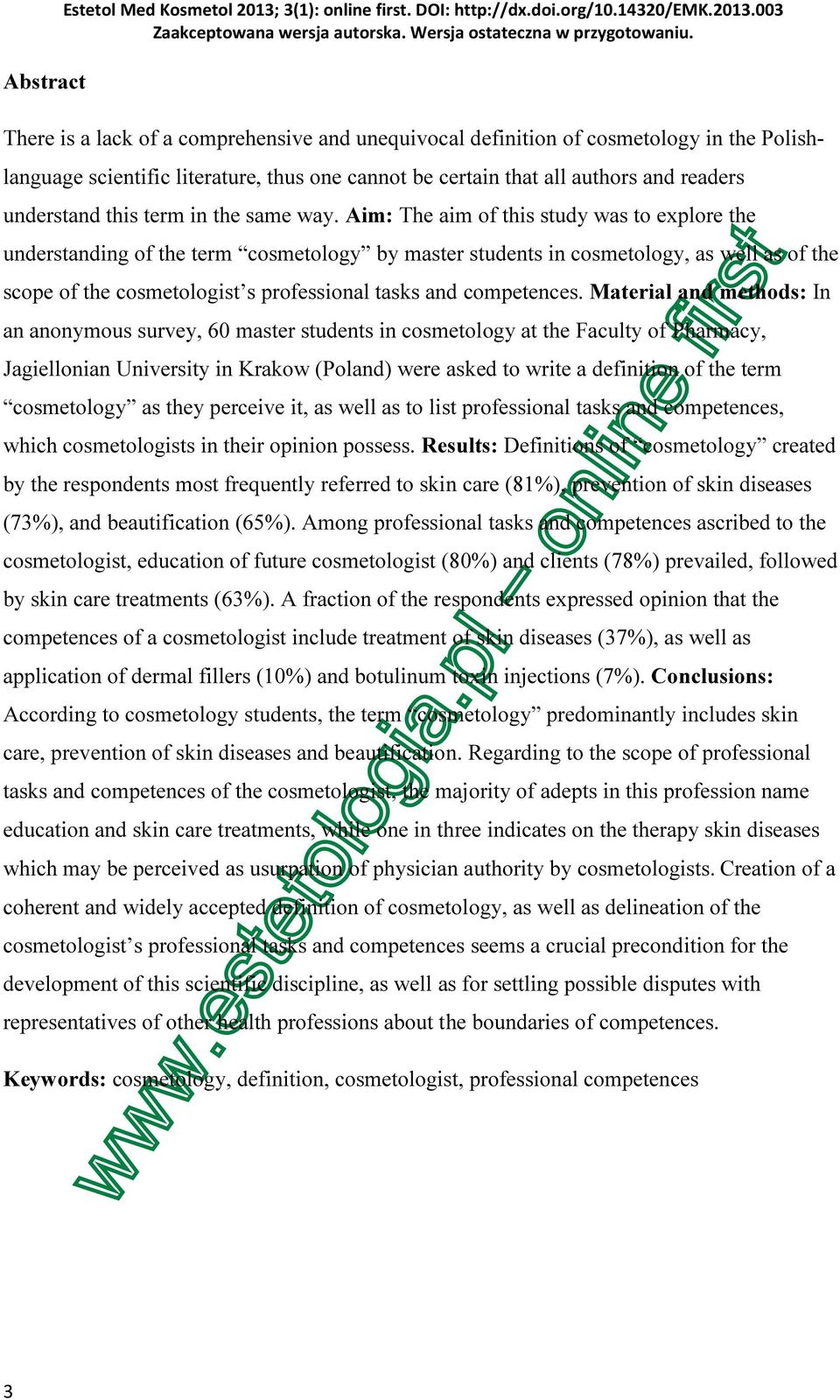 003 There is a lack of a comprehensive and unequivocal definition of cosmetology in the Polishlanguage scientific literature, thus one cannot be certain that all authors and readers understand this