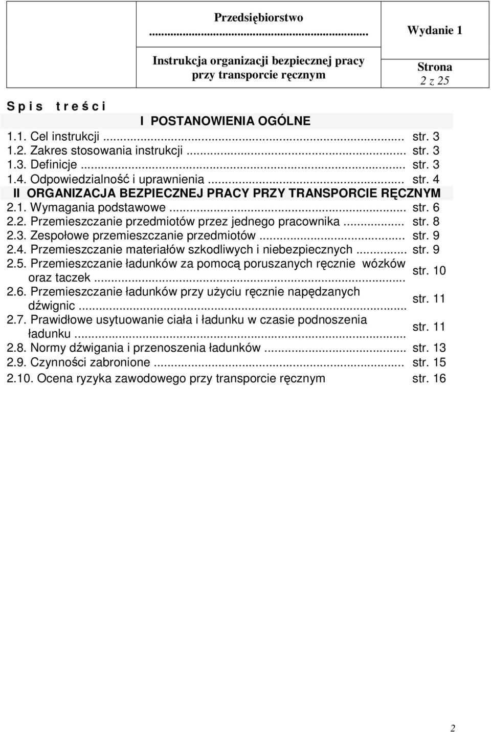 Przemieszczanie materiałów szkodliwych i niebezpiecznych... str. 9 2.5. Przemieszczanie ładunków za pomocą poruszanych ręcznie wózków str. 10 oraz taczek... 2.6.