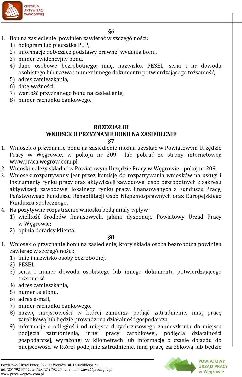 na zasiedlenie, 8) numer rachunku bankowego. ROZDZIAŁ III WNIOSEK O PRZYZNANIE BONU NA ZASIEDLENIE 7 1.