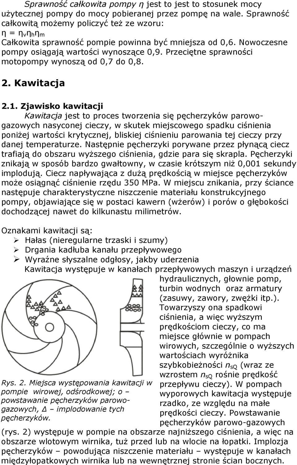 Przeciętne sprawności motopompy wynoszą od 0,7 do 0,8. 2. Kawitacja 2.1.