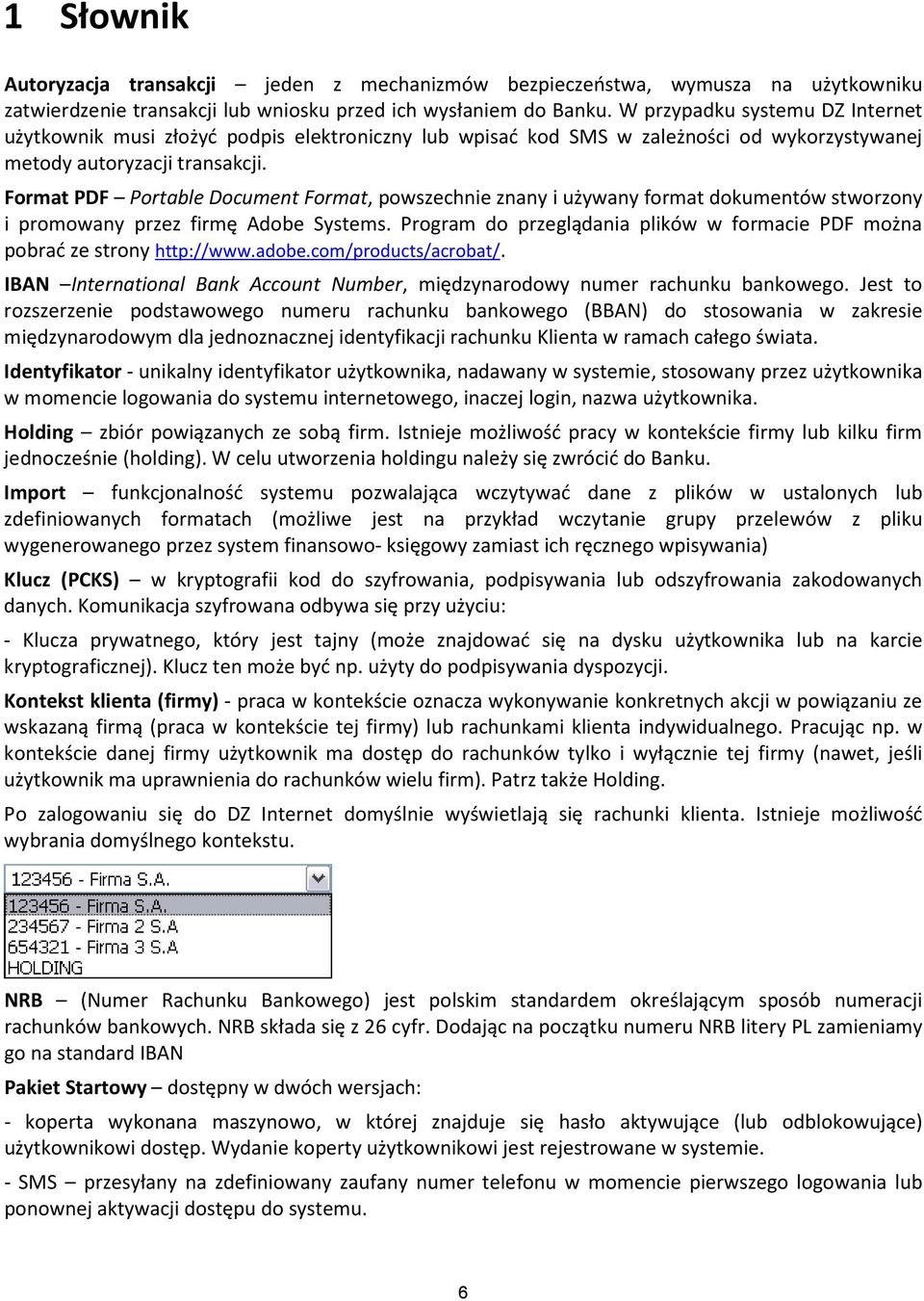 Format PDF Portable Document Format, powszechnie znany i używany format dokumentów stworzony i promowany przez firmę Adobe Systems.