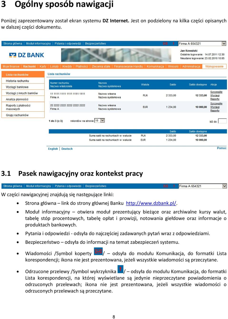 Moduł informacyjny otwiera moduł prezentujący bieżące oraz archiwalne kursy walut, tabelę stóp procentowych, tabelę opłat i prowizji, notowania giełdowe oraz informacje o produktach bankowych.