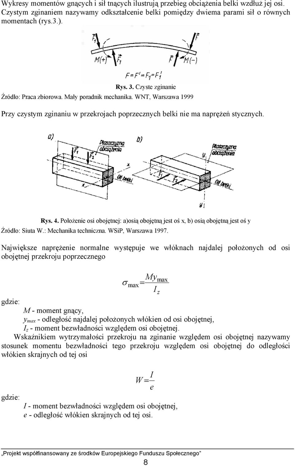 Położenie osi obojętnej: a)osią obojętną jest oś x, b) osią obojętną jest oś y Źródło: Siuta W.: Mechanika techniczna. WSiP, Warszawa 1997.