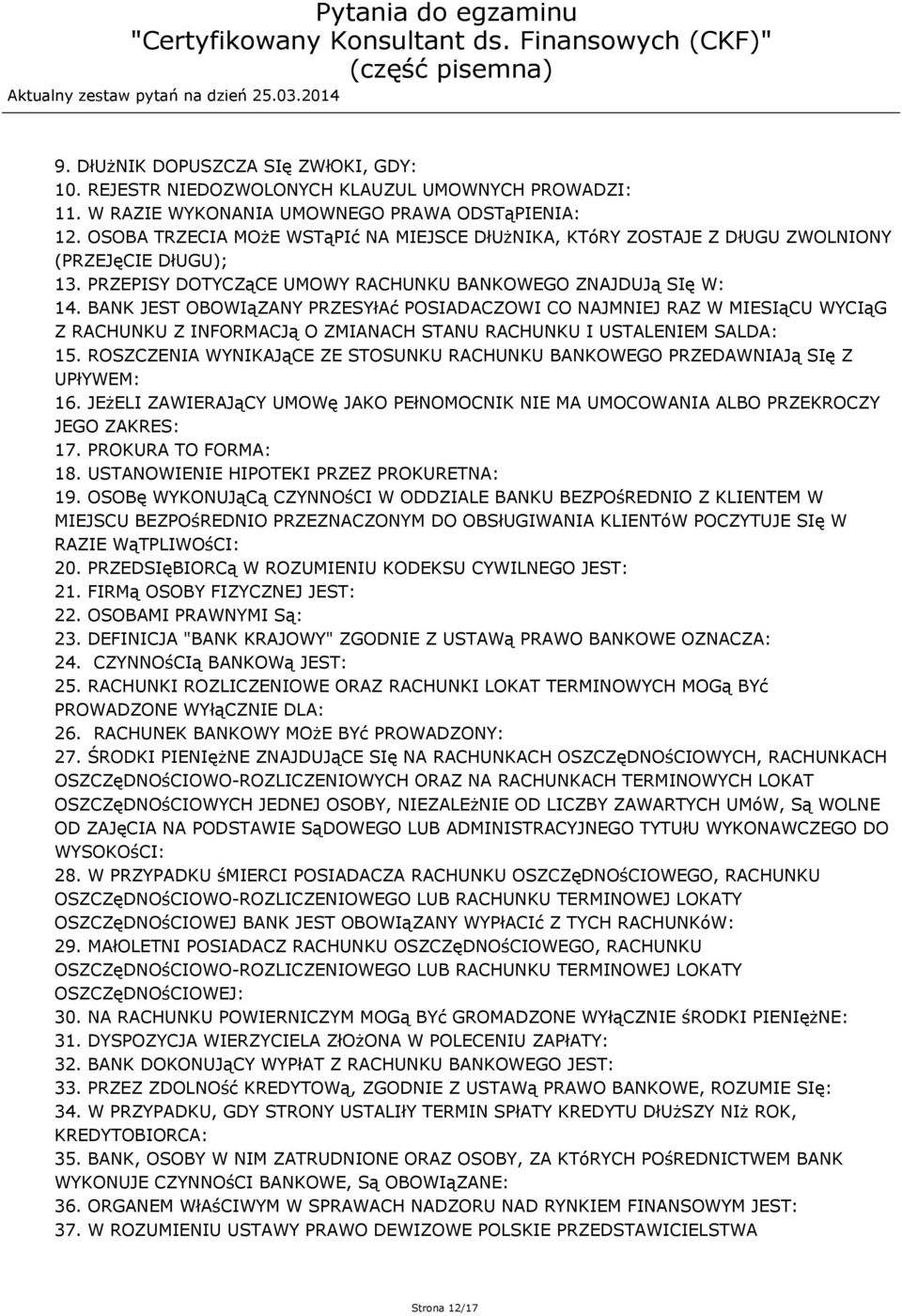 BANK JEST OBOWIąZANY PRZESYłAć POSIADACZOWI CO NAJMNIEJ RAZ W MIESIąCU WYCIąG Z RACHUNKU Z INFORMACJą O ZMIANACH STANU RACHUNKU I USTALENIEM SALDA: 15.