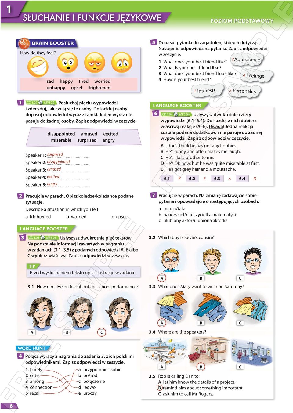 sad happy tired worried unhappy upset frightened Interests excited angry Speaker : surprised Speaker 2: disappointed Speaker 3: amused Speaker 4: excited 6 2 Pracujcie w parach Opisz