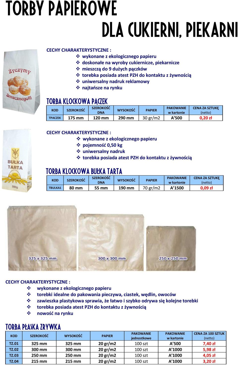 atest PZH do kontaktu z żywnością Torba KLOCKOWA bułka tarta w kartonie TBULKA1 80 mm 55 mm 190 mm 70 gr/m2 A 1500 0,09 zł wykonane z ekologicznego papieru torebki idealne do pakowania pieczywa,