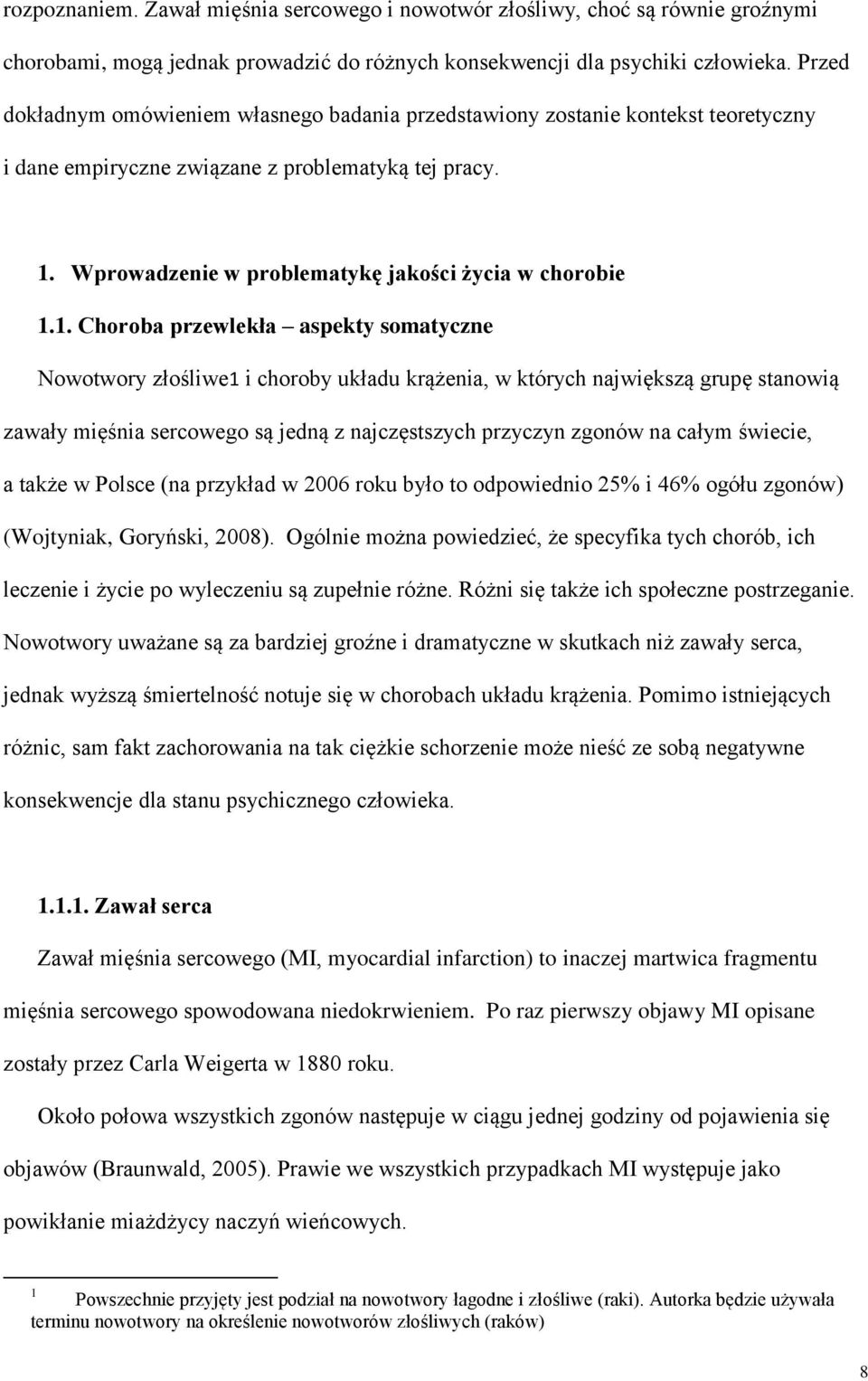 1. Choroba przewlekła aspekty somatyczne Nowotwory złośliwe1 i choroby układu krążenia, w których największą grupę stanowią zawały mięśnia sercowego są jedną z najczęstszych przyczyn zgonów na całym