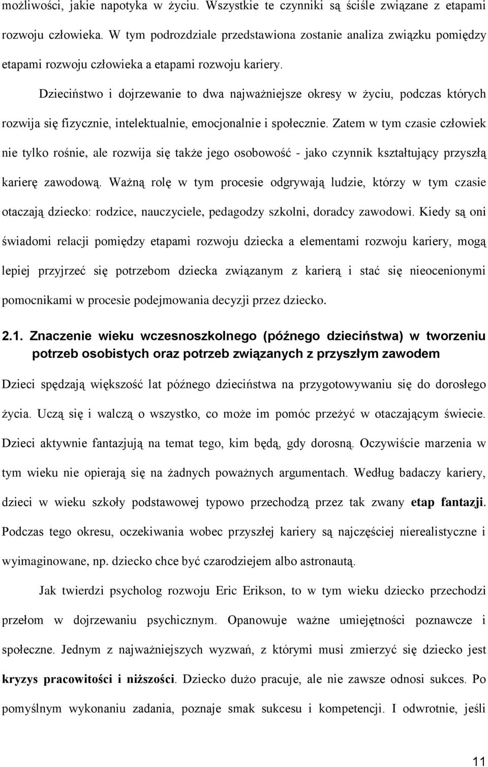 Dzieciństwo i dojrzewanie to dwa najważniejsze okresy w życiu, podczas których rozwija się fizycznie, intelektualnie, emocjonalnie i społecznie.