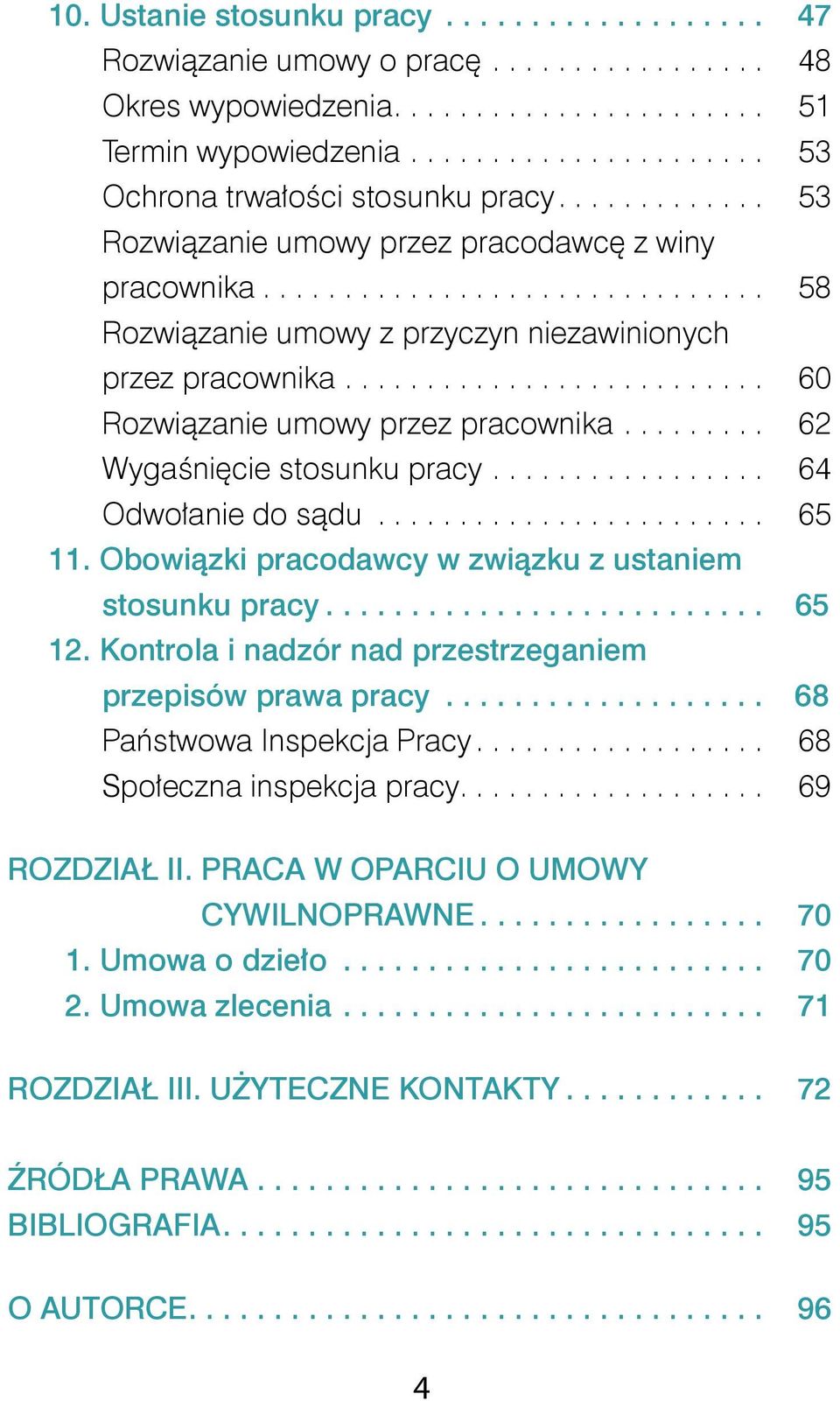 ................ 64 Odwołanie do sądu........................ 65 11. Obowiązki pracodawcy w związku z ustaniem stosunku pracy... 65 12. Kontrola i nadzór nad przestrzeganiem przepisów prawa pracy.