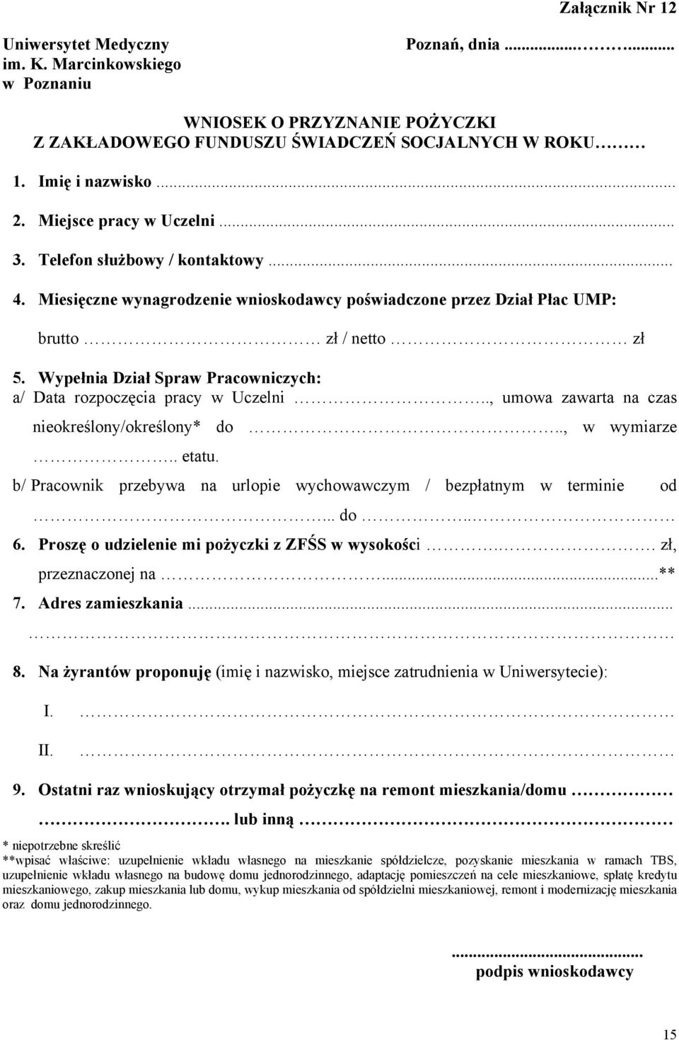 Wypełnia Dział Spraw Pracowniczych: a/ Data rozpoczęcia pracy w Uczelni.., umowa zawarta na czas nieokreślony/określony* do.., w wymiarze.. etatu.