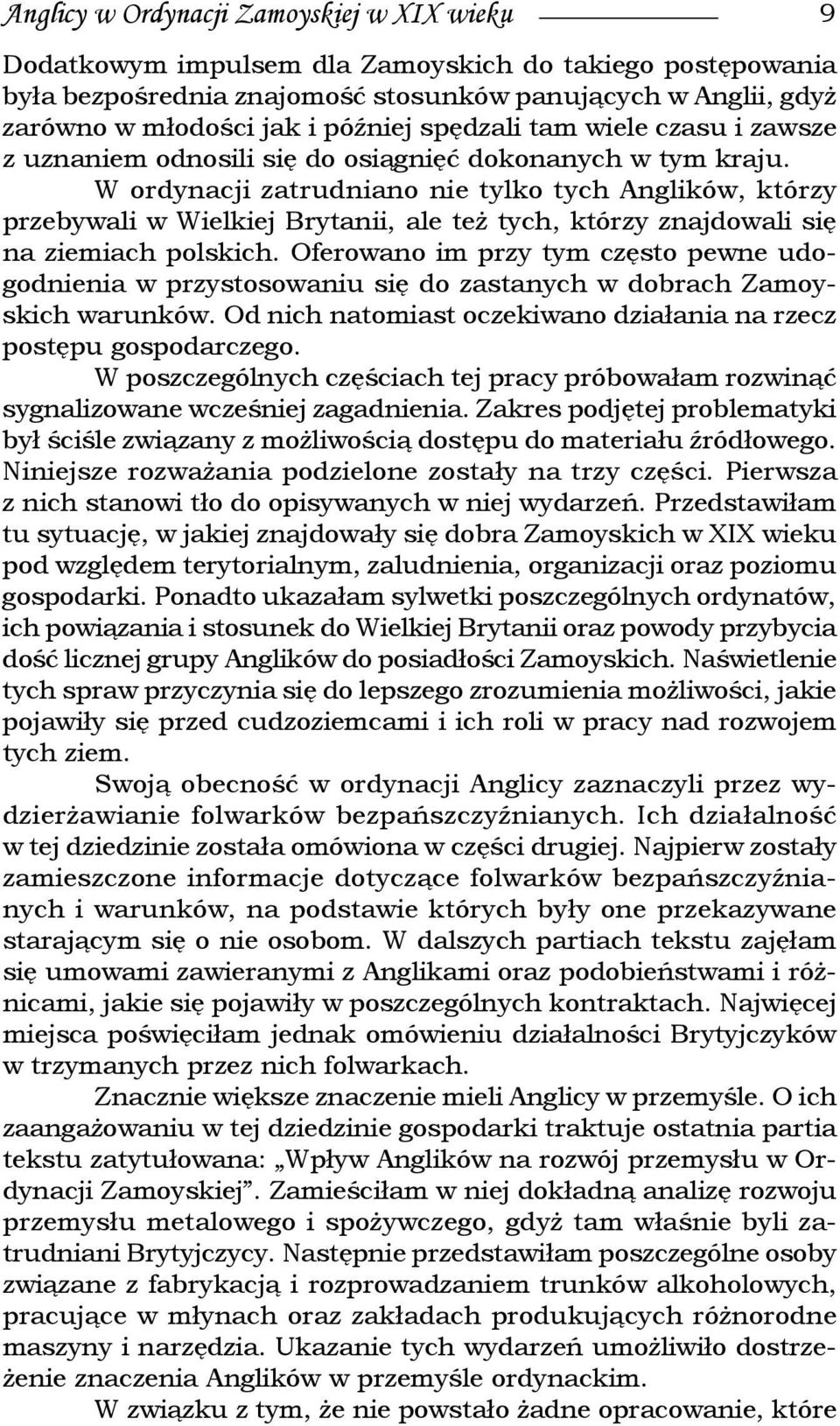 W ordynacji zatrudniano nie tylko tych Anglików, którzy przebywali w Wielkiej Brytanii, ale też tych, którzy znajdowali się na ziemiach polskich.