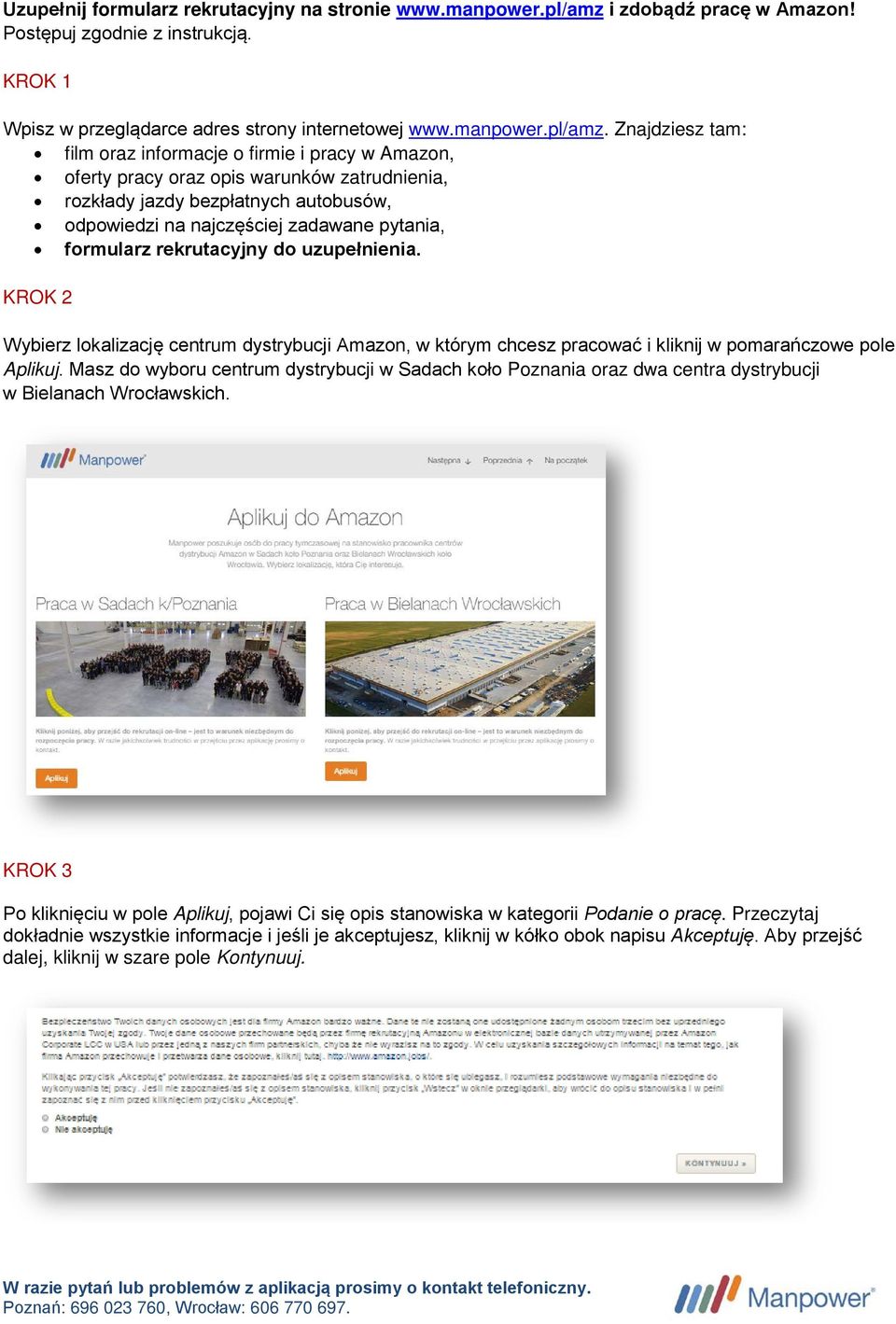 Znajdziesz tam: film oraz informacje o firmie i pracy w Amazon, oferty pracy oraz opis warunków zatrudnienia, rozkłady jazdy bezpłatnych autobusów, odpowiedzi na najczęściej zadawane pytania,
