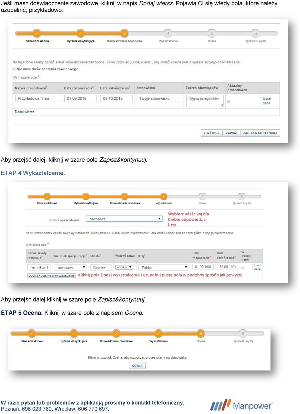 dalej, kliknij w szare pole Zapisz&kontynuuj. ETAP 4 Wykształcenie.
