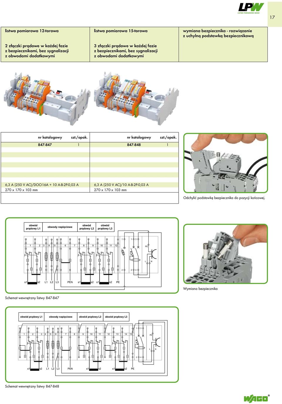 AC)/DOO16A + 10 A-B-2P-0,03 A 270 170 103 mm 6,3 A (250 V AC)/10 A-B-2P-0,03 A 270 170 103 mm Odchylić podstawkę bezpiecznika do pozycji końcowej.