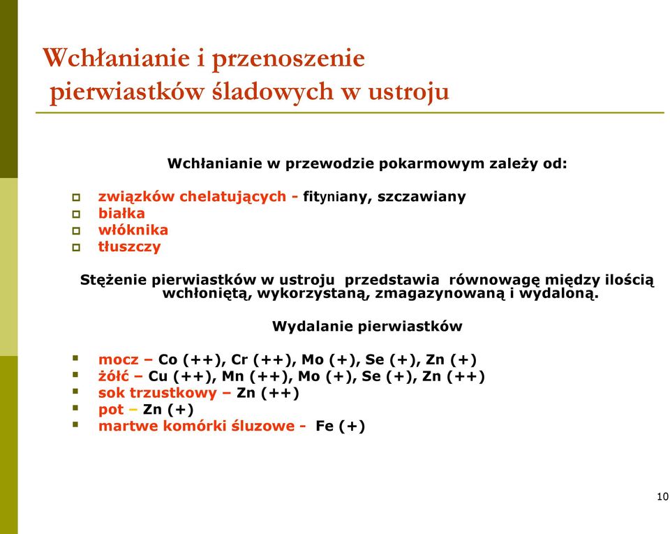 między ilością wchłoniętą, wykorzystaną, zmagazynowaną i wydaloną.