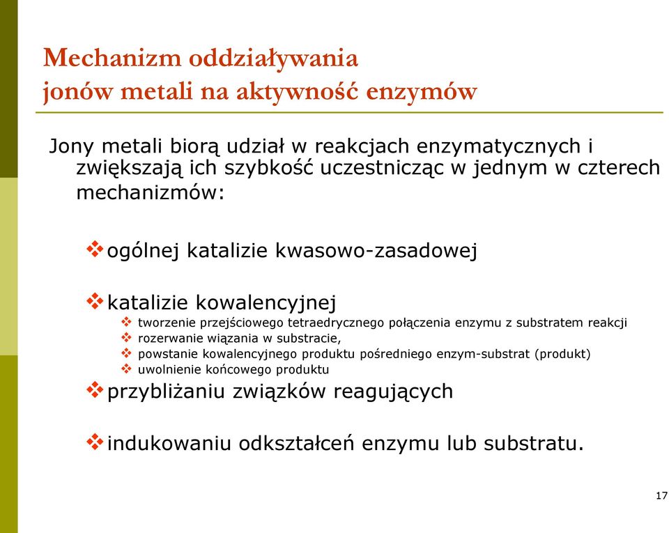 przejściowego tetraedrycznego połączenia enzymu z substratem reakcji rozerwanie wiązania w substracie, powstanie kowalencyjnego