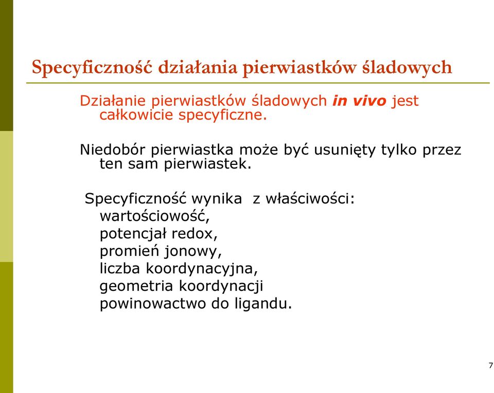 Niedobór pierwiastka może być usunięty tylko przez ten sam pierwiastek.