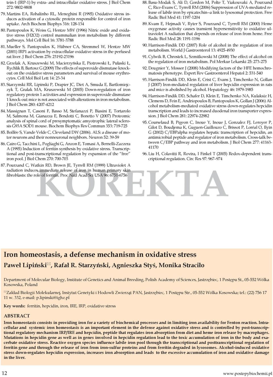 Pantopoulos K, Weiss G, Hentze MW (1996) Nitric oxide and oxidative stress (HO) control mammalian iron metabolism by different pathways. Mol Cell Biol 16: 3781-3788 81.