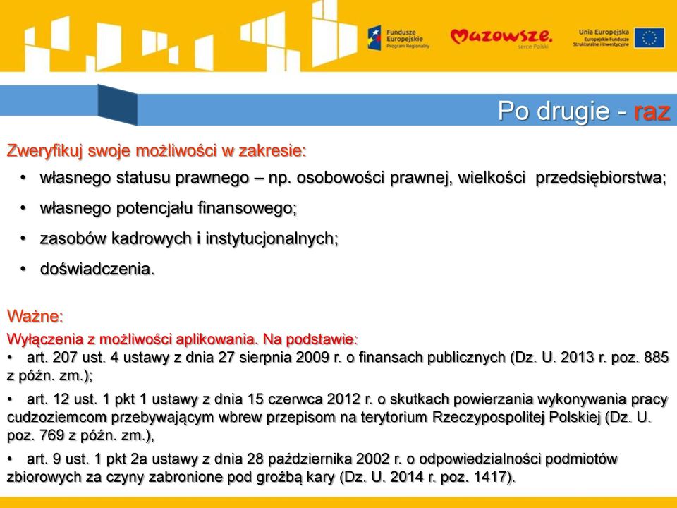 Na podstawie: art. 207 ust. 4 ustawy z dnia 27 sierpnia 2009 r. o finansach publicznych (Dz. U. 2013 r. poz. 885 z późn. zm.); art. 12 ust. 1 pkt 1 ustawy z dnia 15 czerwca 2012 r.