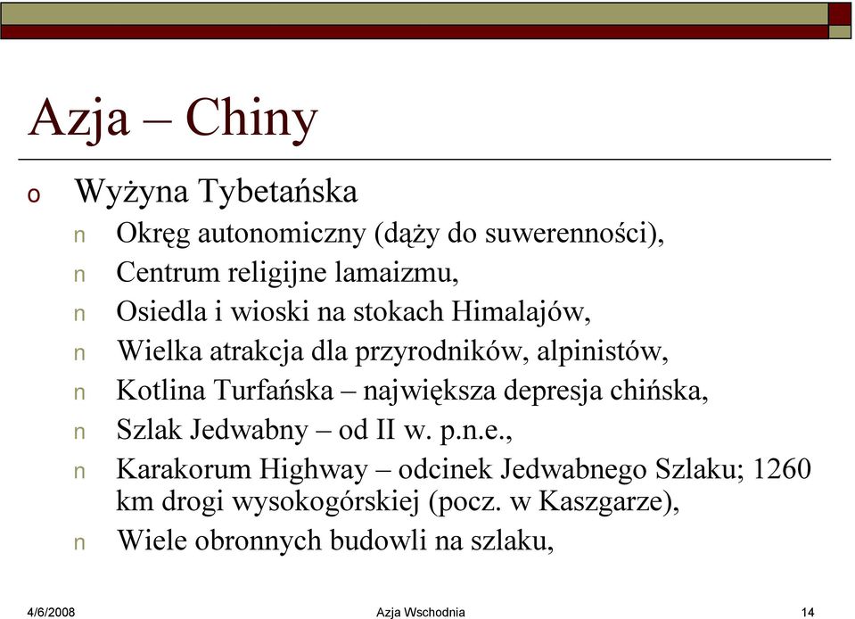 największa depresja chińska, Szlak Jedwabny d II w. p.n.e., Karakrum Highway dcinek Jedwabneg Szlaku; 1260 km drgi wyskgórskiej (pcz.