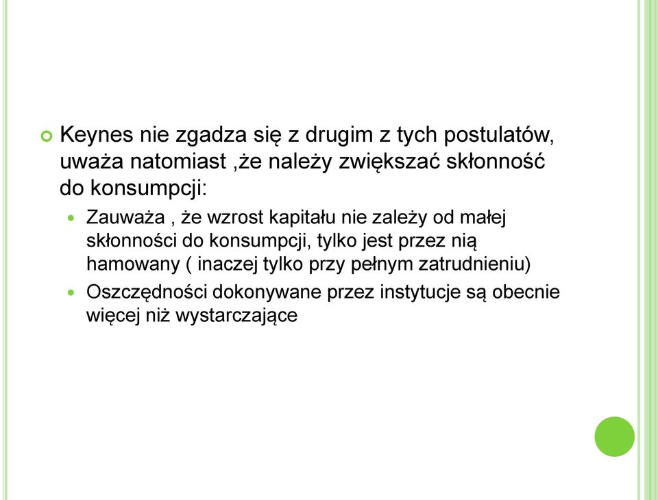 skłonności do konsumpcji, tylko jest przez nią hamowany ( inaczej tylko przy pełnym