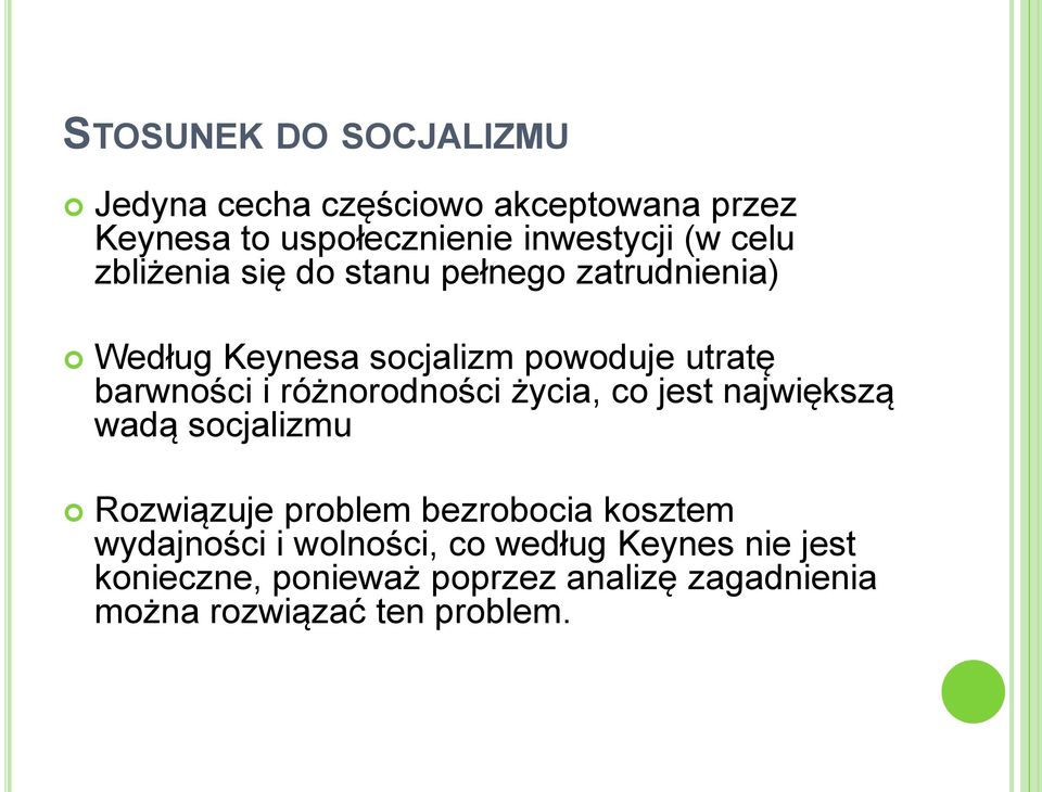 różnorodności życia, co jest największą wadą socjalizmu Rozwiązuje problem bezrobocia kosztem wydajności i