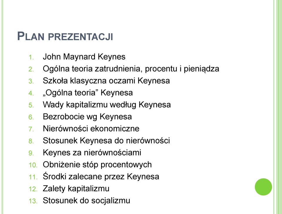 Bezrobocie wg Keynesa 7. Nierówności ekonomiczne 8. Stosunek Keynesa do nierówności 9.