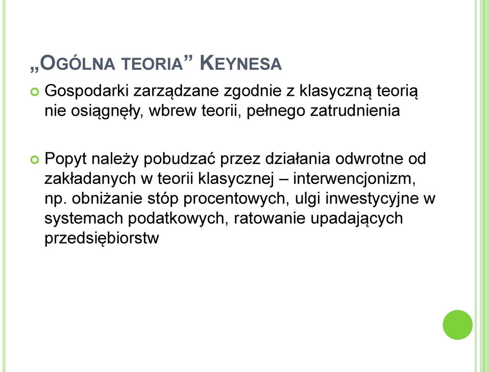 odwrotne od zakładanych w teorii klasycznej interwencjonizm, np.