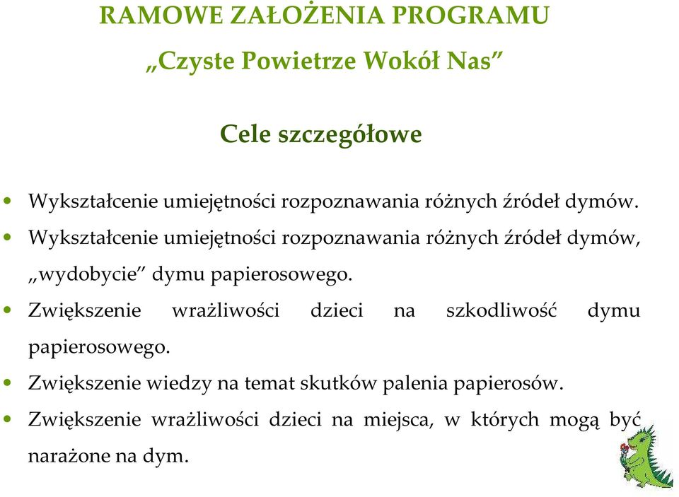 Zwiększenie wrażliwości dzieci na szkodliwość dymu papierosowego.