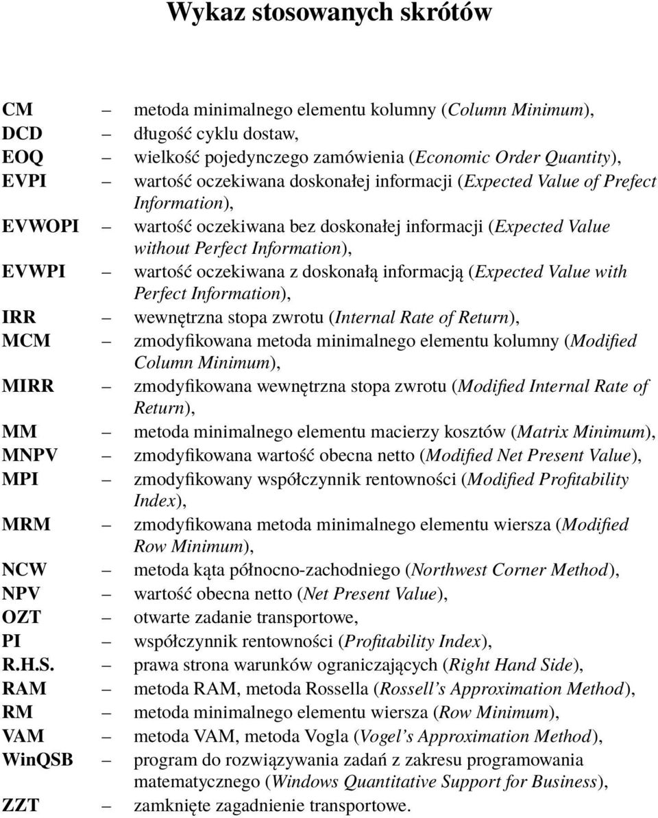 informacją (Expected Value with Perfect Information), IRR wewnętrzna stopa zwrotu (Internal Rate of Return), MCM zmodyfikowana metoda minimalnego elementu kolumny (Modified Column Minimum), MIRR