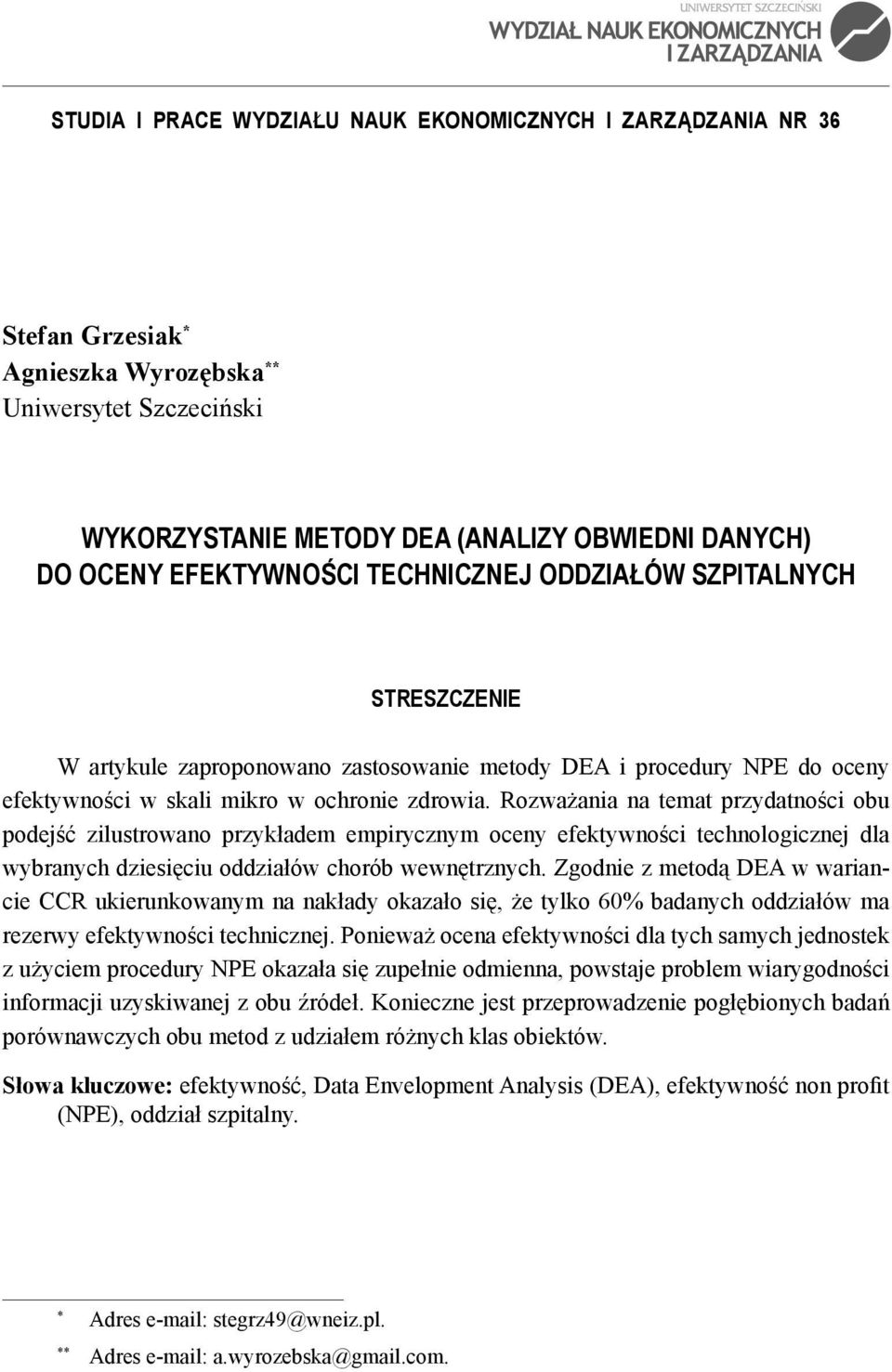 Rozważania na temat przydatności obu podejść zilustrowano przykładem empirycznym oceny efektywności technologicznej dla wybranych dziesięciu oddziałów chorób wewnętrznych.