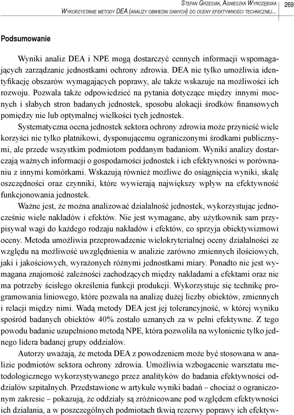 DEA nie tylko umożliwia identyfikację obszarów wymagających poprawy, ale także wskazuje na możliwości ich rozwoju.