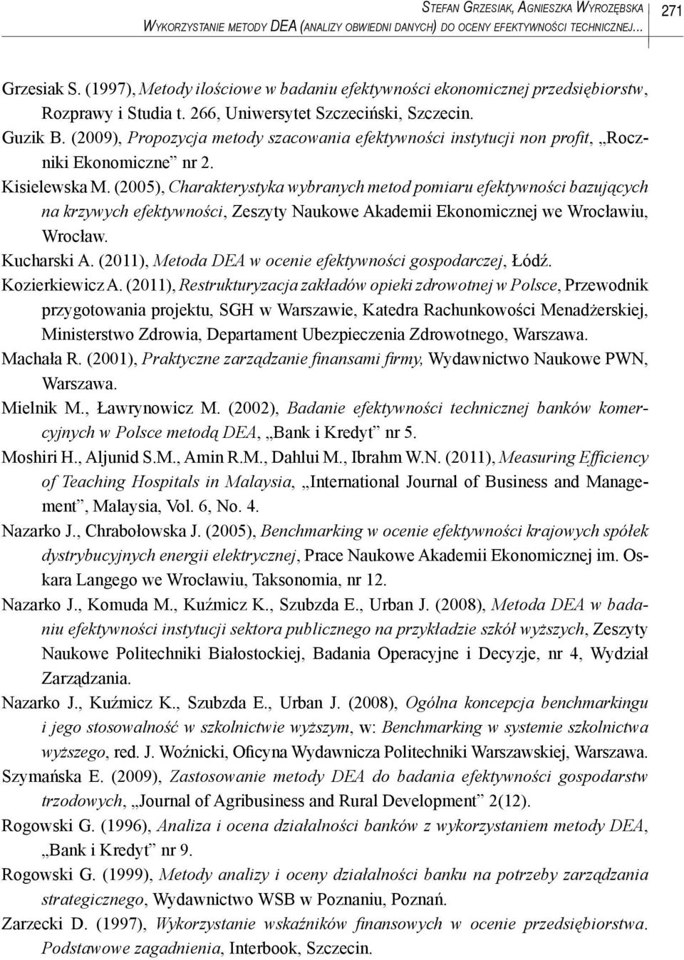 (2009), Propozycja metody szacowania efektywności instytucji non profi t, Roczniki Ekonomiczne nr 2. Kisielewska M.