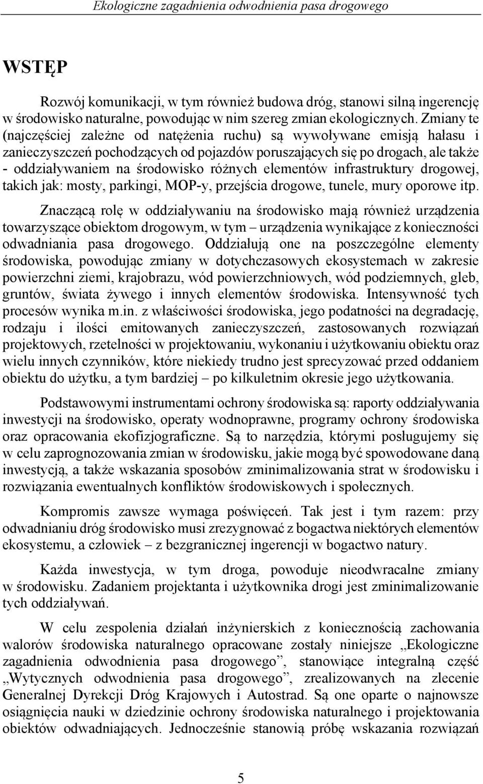 elementów infrastruktury drogowej, takich jak: mosty, parkingi, MOP-y, przejścia drogowe, tunele, mury oporowe itp.