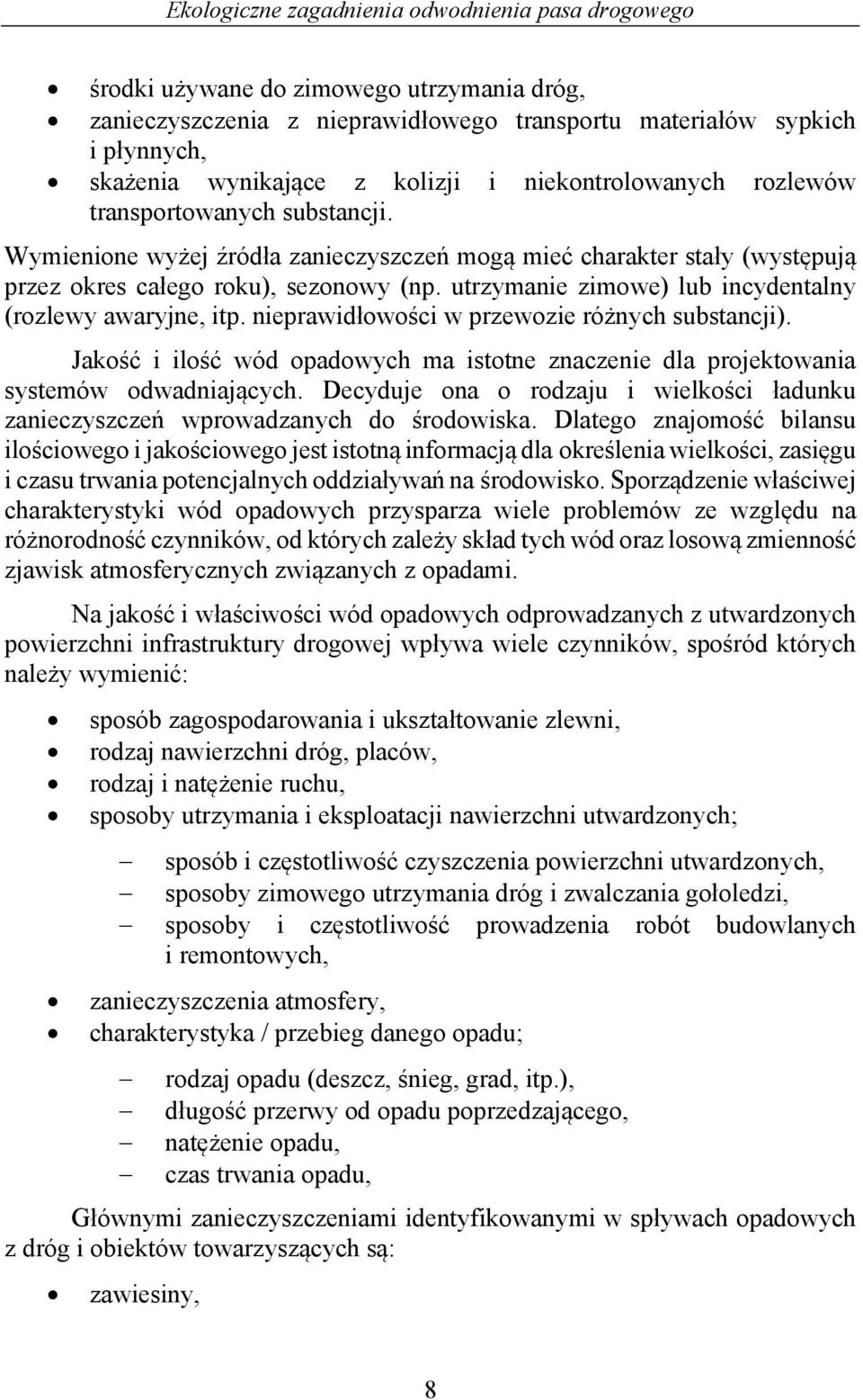 nieprawidłowości w przewozie różnych substancji). Jakość i ilość wód opadowych ma istotne znaczenie dla projektowania systemów odwadniających.