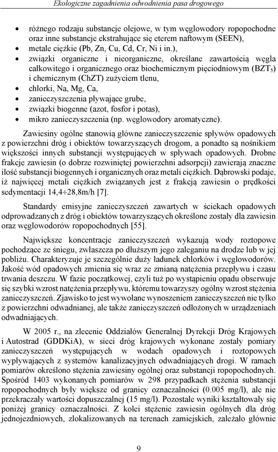 zanieczyszczenia pływające grube, związki biogenne (azot, fosfor i potas), mikro zanieczyszczenia (np. węglowodory aromatyczne).