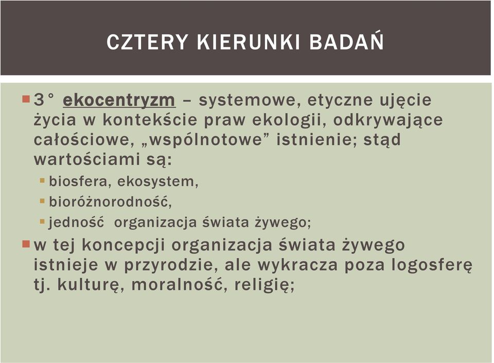 ekosystem, bioróżnorodność, jedność organizacja świata żywego; w tej koncepcji organizacja