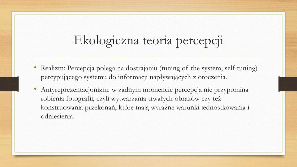 Antyreprezentacjonizm: w żadnym momencie percepcja nie przypomina robienia fotografii, czyli