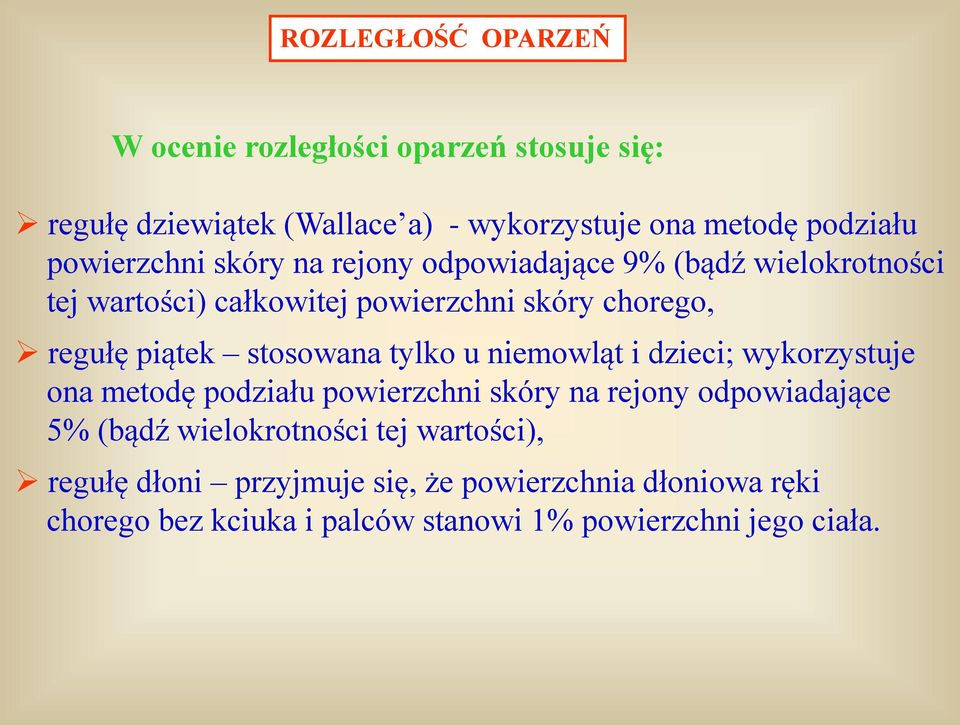 stosowana tylko u niemowląt i dzieci; wykorzystuje ona metodę podziału powierzchni skóry na rejony odpowiadające 5% (bądź