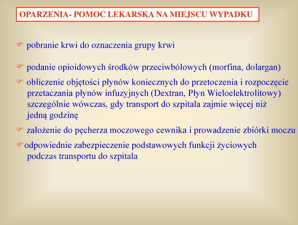 (Dextran, Płyn Wieloelektrolitowy) szczególnie wówczas, gdy transport do szpitala zajmie więcej niż jedną godzinę założenie do