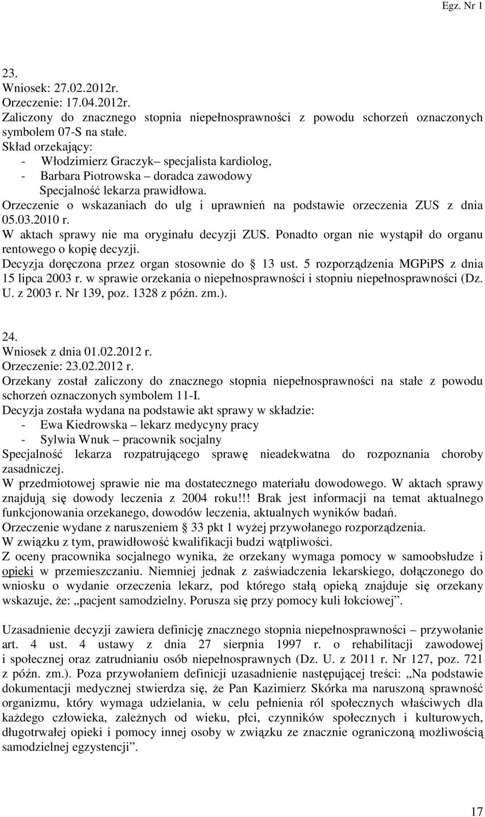 Orzeczenie o wskazaniach do ulg i uprawnień na podstawie orzeczenia ZUS z dnia 05.03.2010 r. W aktach sprawy nie ma oryginału decyzji ZUS.