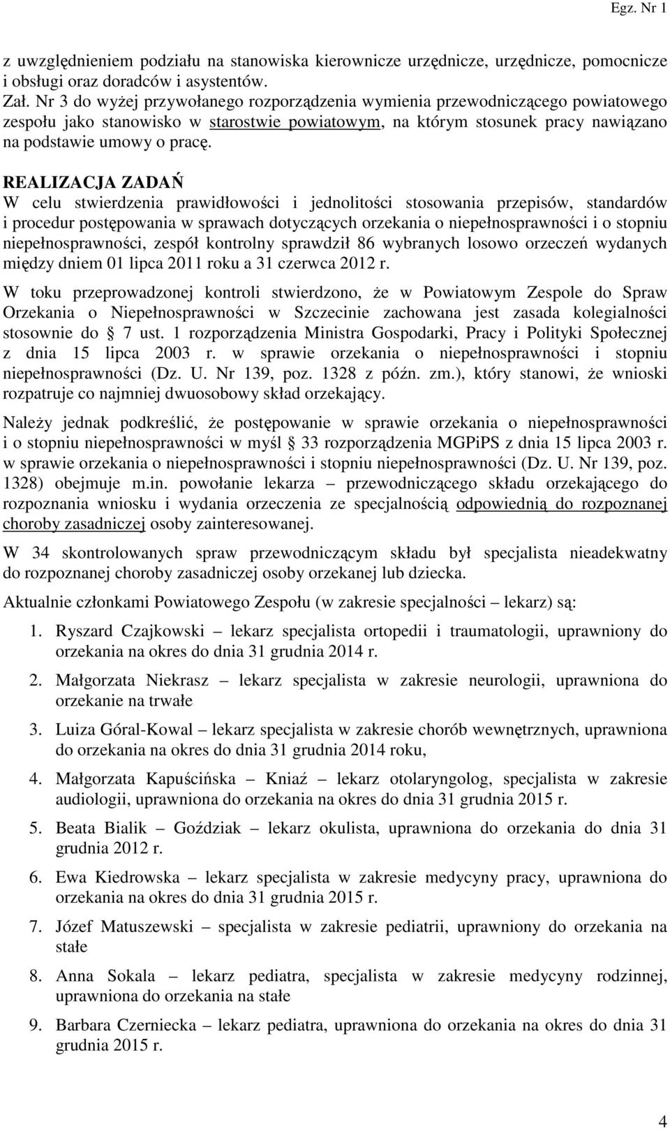 REALIZACJA ZADAŃ W celu stwierdzenia prawidłowości i jednolitości stosowania przepisów, standardów i procedur postępowania w sprawach dotyczących orzekania o niepełnosprawności i o stopniu