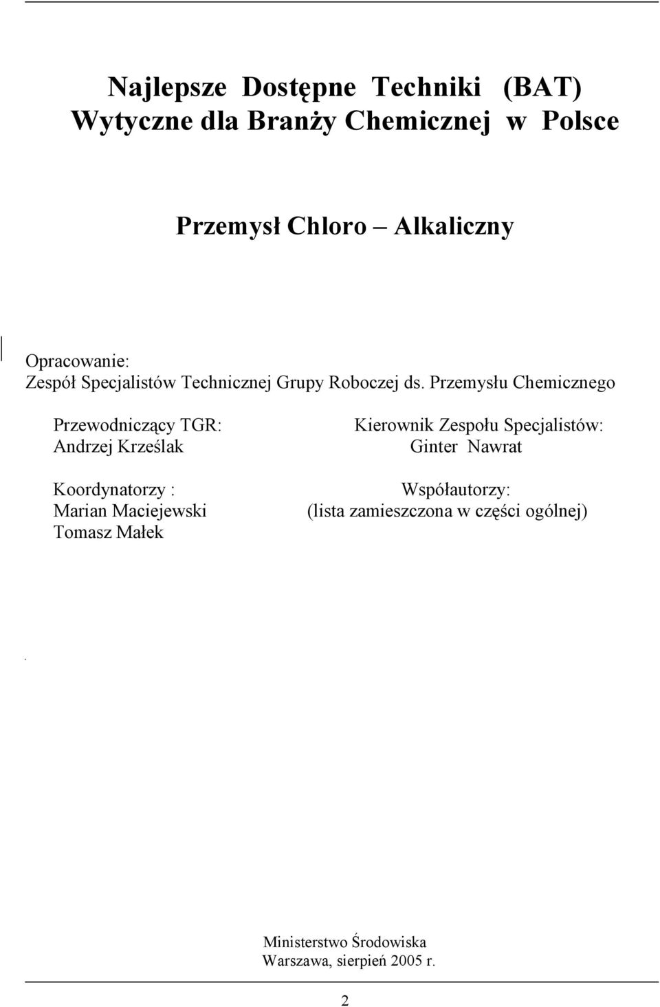 Przemysłu Chemicznego Przewodniczący TGR: Andrzej Krześlak Koordynatorzy : Marian Maciejewski Tomasz