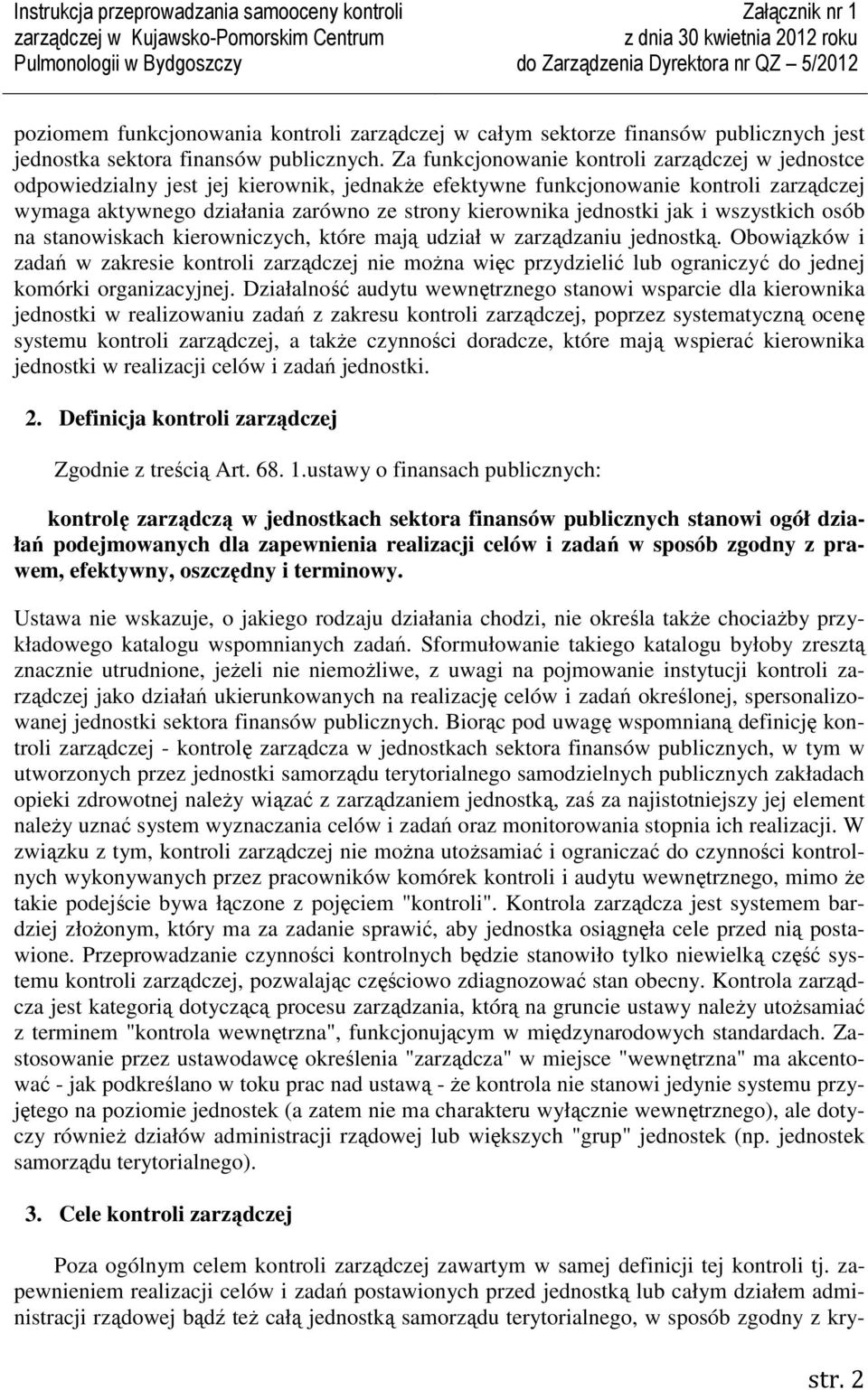 jednostki jak i wszystkich osób na stanowiskach kierowniczych, które mają udział w zarządzaniu jednostką.