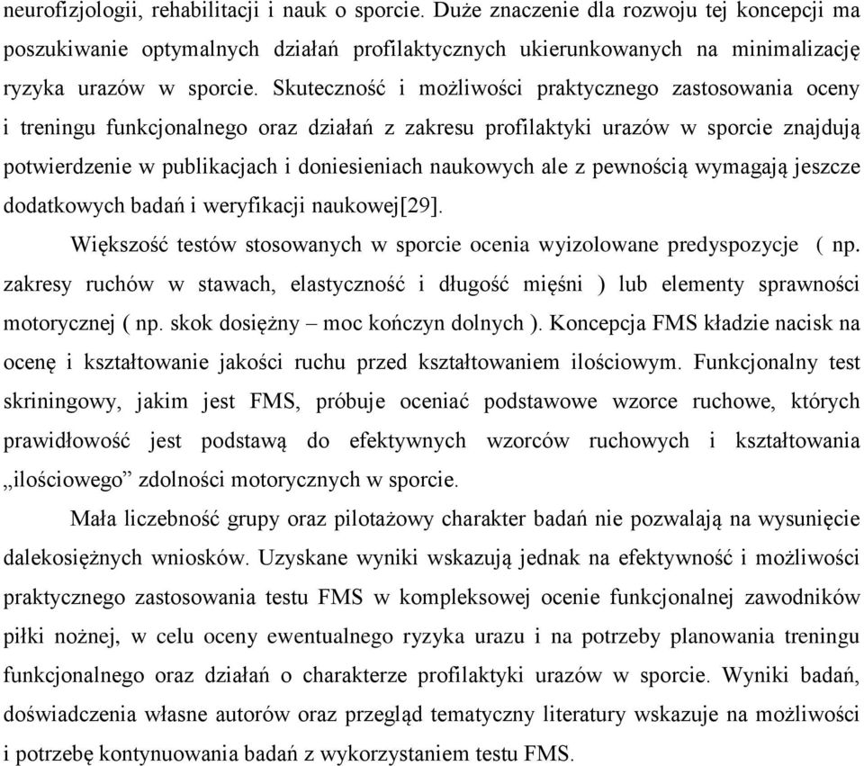 pewością wymagają jeszcze dodatkowych badań i weryfikacji aukowej[29]. Większość testów stosowaych w sporcie oceia wyizolowae predyspozycje ( p.