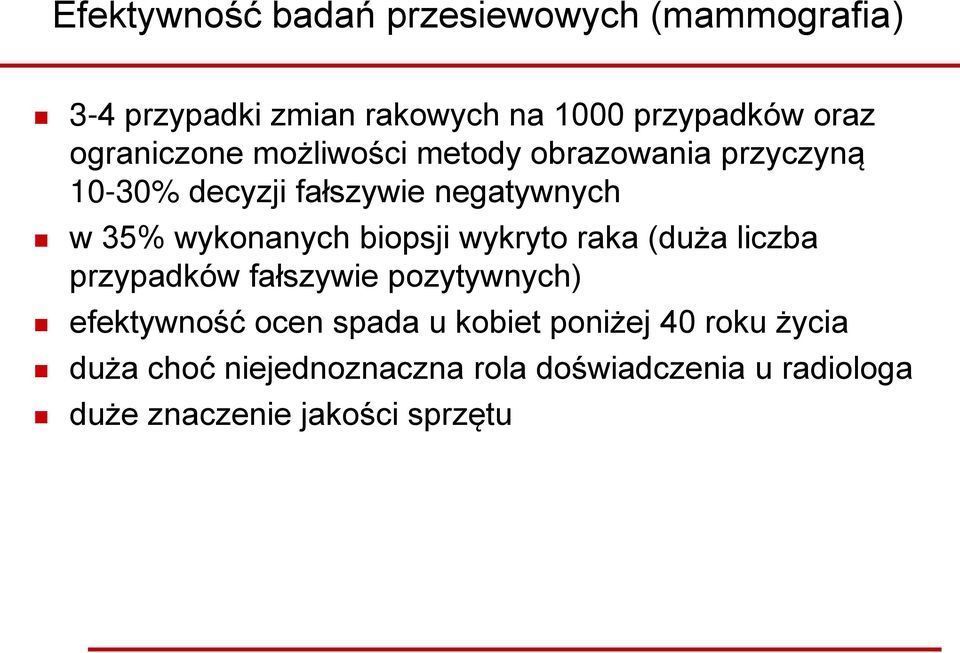 wykonanych biopsji wykryto raka (duża liczba przypadków fałszywie pozytywnych) efektywność ocen spada u