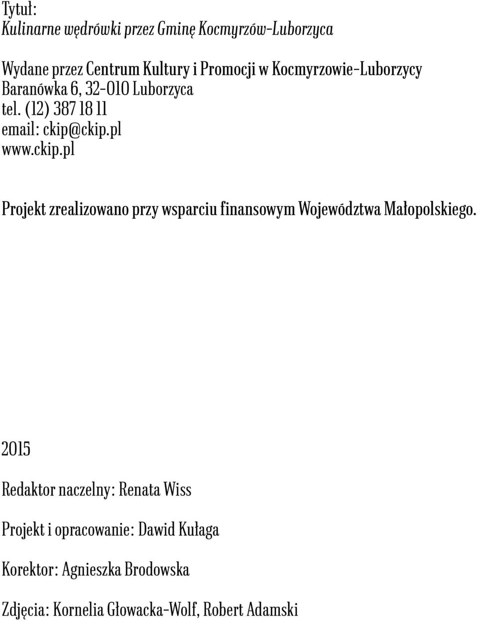 ckip.pl www.ckip.pl Projekt zrealizowano przy wsparciu finansowym Województwa Małopolskiego.