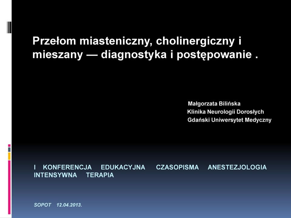 Małgorzata Bilińska Klinika Neurologii Dorosłych Gdański