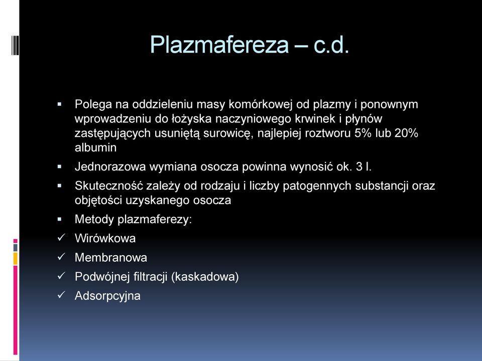 płynów zastępujących usuniętą surowicę, najlepiej roztworu 5% lub 20% albumin Jednorazowa wymiana osocza