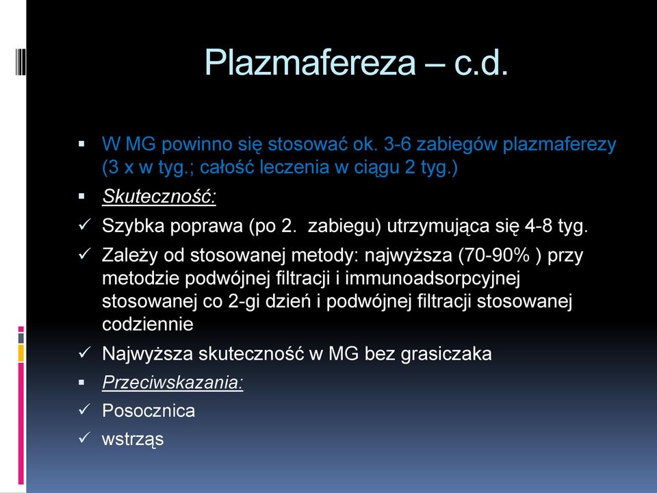 Zależy od stosowanej metody: najwyższa (70-90% ) przy metodzie podwójnej filtracji i immunoadsorpcyjnej